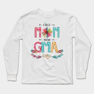 First Mom Now Gma Wildflowers Happy Mothers Day Long Sleeve T-Shirt